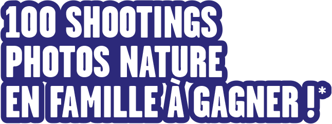 100 shootings photo nature en famille à gagner !*